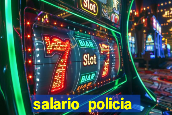 salario policia civil da bahia